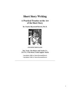 Short Story Writing A Practical Treatise on the Art of the Short Story By Charles Raymond Barrett, Ph. B.  (FOURTH THOUSAND)