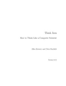 Think Java How to Think Like a Computer Scientist Allen Downey and Chris Mayfield  Version 6.0.4