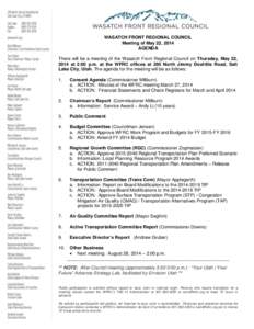 WASATCH FRONT REGIONAL COUNCIL Meeting of May 22, 2014 AGENDA There will be a meeting of the Wasatch Front Regional Council on Thursday, May 22, 2014 at 2:00 p.m. at the WFRC offices at 295 North Jimmy Doolittle Road, Sa
