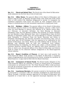 CHAPTER V FINANCIAL RULES SecFiscal and School Year. The fiscal year of the Board of Education shall commence on the first day of July of each year. SecOffice Hours. The general offices of the Board of Educ