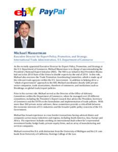 Michael Masserman  Executive Director for Export Policy, Promotion, and Strategy; International Trade Administration, U.S. Department of Commerce As the recently appointed Executive Director for Export Policy, Promotion,