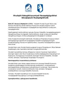 Hivuliqtiit Hakugikhiyuumiyait Havaqatigiigutikhat Ukiuqtaqtumi Nuatqatigiikhutik IQALUIT, Nunavut (Niqiliqivik 9, 2012) – Kalaalliit Hivuliqti Kuupik Kleist unalu Nunavut Hivuliqti Eva Aariak katimayut Nunavunmi atuqt