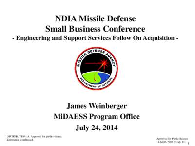 NDIA Missile Defense Small Business Conference - Engineering and Support Services Follow On Acquisition - James Weinberger MiDAESS Program Office