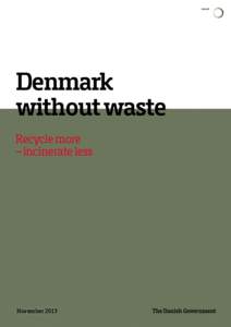 Denmark without waste Recycle more – incinerate less  November 2013