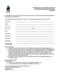 Saskatchewan Racquetball Association Club Membership Registration Form[removed]Club Membership is open to any club, facility or community in Saskatchewan who offers organized racquetball programs at a recreational and/