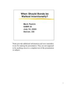 When Should Bonds be Walked Intentionally? Mark Pankin SABR 33 July 10, 2003 Denver, CO