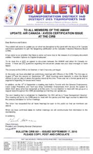 TO ALL MEMBERS OF THE IAMAW UPDATE: AIR CANADA / AVEOS CERTIFICATION ISSUE AT THE CIRB Dear Brothers and Sisters: This bulletin will serve to update you on what has transpired to this point with the issue of Air Canada a