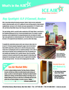 What’s in the  Rep Spotlight: R.P. O’Connell, Boston After a long hiatus during the housing recession, Boston’s high-rise new construction market is growing rapidly, and Ice Air is getting into some exciting projec