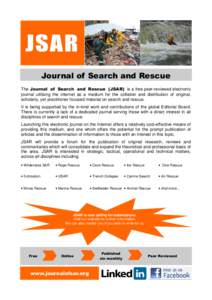 Journal of Search and Rescue The Journal of Search and Rescue (JSAR) is a free peer-reviewed electronic journal utilising the internet as a medium for the collation and distribution of original, scholarly, yet practition