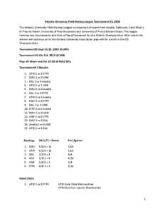 Atlantic	
  University	
  Field	
  Hockey	
  League	
  Tournament	
  #1,	
  2013	
   The	
  Atlantic	
  University	
  Field	
  Hockey	
  League	
  is	
  comprised	
  of	
  teams	
  from	
  Acadia,	
  