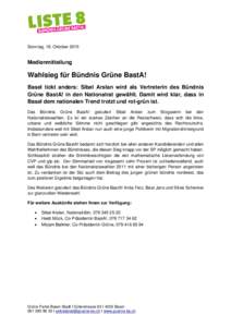 Sonntag, 18. OktoberMedienmitteilung Wahlsieg für Bündnis Grüne BastA! Basel tickt anders: Sibel Arslan wird als Vertreterin des Bündnis