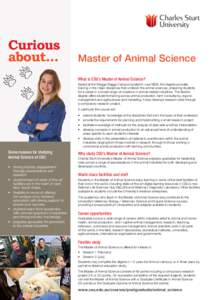 Curious about... Master of Animal Science What is CSU’s Master of Animal Science? Based at the Wagga Wagga Campus located in rural NSW, this degree provides