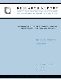 R ESEARCH R EPORT NATIONAL CENTER FOR IMPROVING STUDENT LEARNING AND ACHIEVEMENT IN MATHEMATICS AND SCIENCE DEVELOPING CONCEPTIONS OF ALGEBRAIC REASONING IN THE PRIMARY GRADES