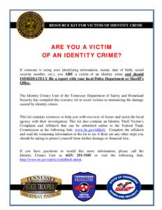 RESOURCE KIT FOR VICTIMS OF IDENTITY CRIME  ARE YOU A VICTIM OF AN IDENTITY CRIME? If someone is using your identifying information, (name, date of birth, social security number, etc.), you ARE a victim of an identity cr