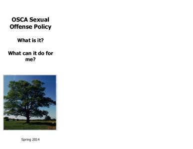 OSCA Sexual Offense Policy What is it? What can it do for me?