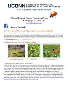 UConn Home & Garden Education Center Knowledge to Grow On! www.ladybug.uconn.edu Like us on Facebook! MAY is for Moss, Mole Crickets, Migrating Monarchs and Mystic Illusion