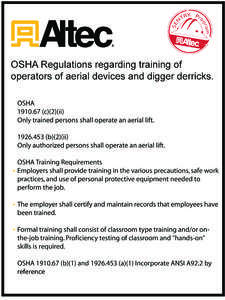 OSHA Regulations regarding training of operators of aerial devices and digger derricks. OSHA[removed]c)(2)(ii) Only trained persons shall operate an aerial lift[removed]b)(2)(ii)