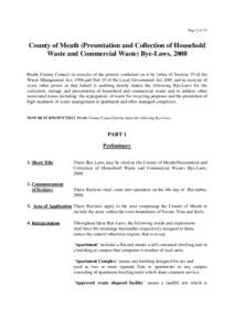 Page 1 of 13  County of Meath (Presentation and Collection of Household Waste and Commercial Waste) Bye-Laws, 2008 Meath County Council in exercise of the powers conferred on it by virtue of Section 35 of the Waste Manag