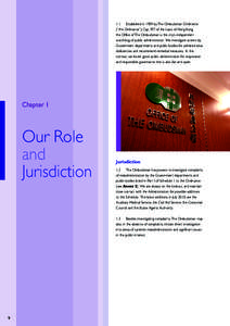 1.1	 Established in 1989 by The Ombudsman Ordinance (“the Ordinance”), Cap 397 of the Laws of Hong Kong, the Office of The Ombudsman is the city’s independent watchdog of public administration. We investigate actio