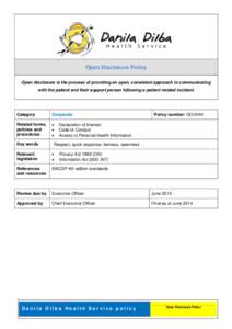 Open Disclosure Policy Open disclosure is the process of providing an open, consistent approach to communicating with the patient and their support person following a patient related incident. Category