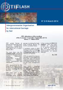 N° 2 @ March[removed]OTIF’s attendance at the meetings of the Economic Cooperation Organization (ECO) Tehran, 2 - 4 March 2014 OTIF visited Tehran to