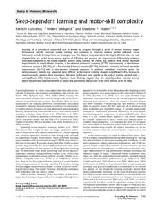 Sleep & Memory/Research  Sleep-dependent learning and motor-skill complexity Kenichi Kuriyama,1,2 Robert Stickgold,1 and Matthew P. Walker1,3,4 1