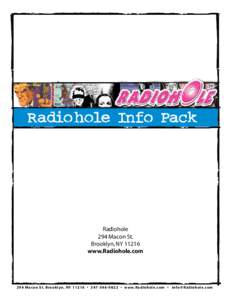 Radiohole Info Pack  Radiohole 294 Macon St. Brooklyn, NY[removed]www.Radiohole.com
