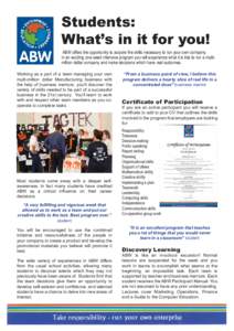 Students: What’s in it for you! ABW offers the opportunity to acquire the skills necessary to run your own company. In an exciting one week intensive program you will experience what it is like to run a multimillion do