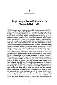 1  Beginnings: From Bethlehem to Nazareth (1:1—4:11) The First Gospel begins at the beginning. The opening words in Greek are biblos geneseōs Iēsou Christou, literally, “the book of genesis [beginning, creation,