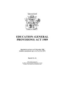 Queensland  EDUCATION (GENERAL PROVISIONS) ACT[removed]Reprinted as in force on 15 December 1998