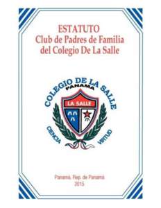 ESTATUTO DEL CLUB DE PADRES DE FAMILIA (CPF) DEL COLEGIO DE LA SALLE EL CLUB DE PADRES DE FAMILIA (CPF) DEL COLEGIO DE LA SALLE CONSIDERANDO: 1.Que la familia es el elemento natural, universal y núcleo fundamental de 