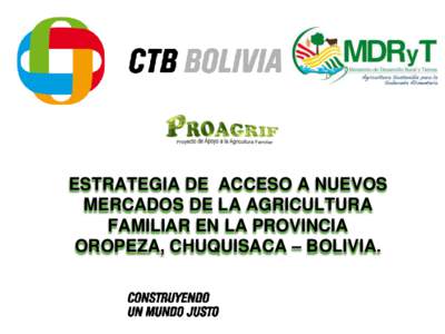 ESTRATEGIA DE ACCESO A NUEVOS MERCADOS DE LA AGRICULTURA FAMILIAR EN LA PROVINCIA OROPEZA, CHUQUISACA – BOLIVIA.  ANTECEDENTES. ALGUNOS DATOS