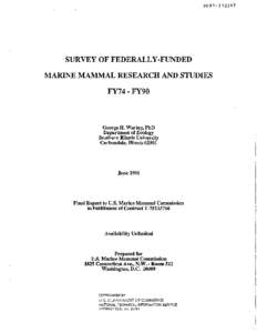 PB91[removed]SURVEY OF FEDERALLY-FUNDED MARINE MAMMAL RESEARCH AND STUDIES FY74 - FY90