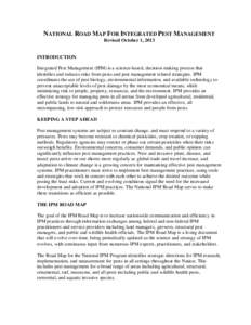 NATIONAL ROAD MAP FOR INTEGRATED PEST MANAGEMENT Revised October 1, 2013 INTRODUCTION Integrated Pest Management (IPM) is a science-based, decision-making process that identifies and reduces risks from pests and pest man