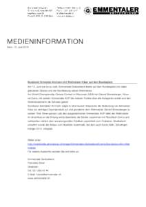 MEDIENINFORMATION Bern, 12. Juni 2014 Bundesrat Schneider-Ammann ehrt Weltmeister-Käser auf dem Bundesplatz Am 12. Juni war es so weit: Emmentaler Switzerland feierte auf dem Bundesplatz mit vielen geladenen Gästen und