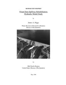 MEMORANDUM REPORT  Friant Dam Spillway Rehabilitation Hydraulic Model Study by