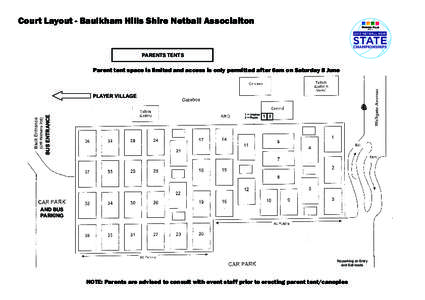 Court Layout - Baulkham Hills Shire Netball Associaiton  PARENTS TENTS Parent tent space is limited and access is only permitted after 6am on Saturday 8 June
