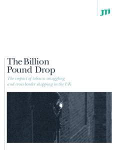 The Billion Pound Drop The impact of tobacco smuggling and cross-border shopping in the UK  2