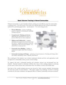 Basic Outcome Tracking in Vibrant Communities Vibrant Communities is a pan-Canadian initiative seeking new and effective ways for communities to tackle poverty. Over the course of ten years, four national sponsors and 16