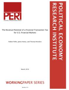 The Revenue Potential of a Financial Transaction Tax for U.S. Financial Markets Robert Pollin, James Heintz, and Thomas Herndon  	
  