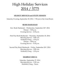 High Holiday Services[removed]SELIHOT SERVICES and STUDY SESSION Saturday Evening, September 20, [removed]:30 pm in the Great Room ROSH HASHANAH Erev Rosh Hashanah – Wednesday, September 24th, 2014