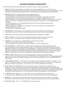 2014 IOWA SOFTBALL ADAPTATIONS The 2014 National Federation Softball Rules Book will be followed, subject to the following adaptations: 1. LEGAL BATS - Rule 1-5 regarding bats will be followed with the following modifica