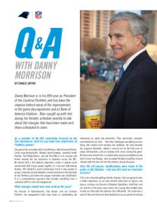 WITH DANNY MORRISON BY CHARLIE DAYTON Danny Morrison is in his fifth year as President of the Carolina Panthers and has been the