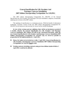 General Specification for Lift, Escalator And Passenger Conveyor Installation 2007 Edition (Incorporating Corrigendum No. GSLF01) The 2007 edition (Incorporating Corrigendum No. GSLF01) of the General Specification for L