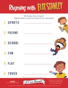 Rhyming with Flat Stanley loves to rhyme! Help him think of some fun rhymes for the words below! 1 . 	 S P O R T S 		 2 . 	 F R I E N D