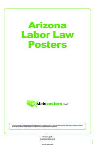 Arizona Labor Law Posters At the time of purchase, our downloadable posters are guaranteed to be compliant and the most up to date versions available. Please refer to our website for additional size and color compliance 