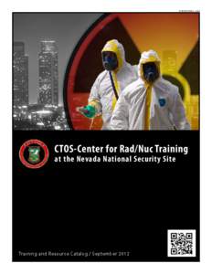 DOE/NV[removed]CTOS-Center for Rad/Nuc Training at the Nevada National Security Site  Training and Resource Catalog / September 2012