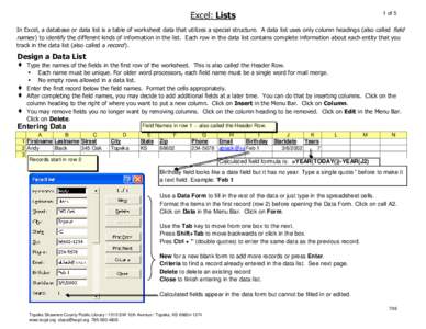 Excel: Lists  1 of 5 In Excel, a database or data list is a table of worksheet data that utilizes a special structure. A data list uses only column headings (also called field names ) to identify the different kinds of i