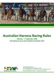 Australian Harness Racing Rules Effective: 1st September 1999 Amendments up to and including 13 October 2014 Harness Racing Australia Inc Level 1, 400 Epsom Road, Flemington Vic 3031