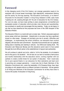 Foreword In this changing world of the 21st Century, our younger generation needs to be equipped with a broad based knowledge, high adaptability, independent thinking and the ability for life-long learning. The Education